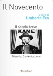 Il Novecento. Il secolo breve. Filosofia, comunicazione.