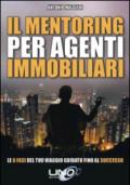 Il mentoring per agenti immobiliari. Le 6 fasi del tuo viaggio guidato fino al successo