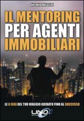 Il mentoring per agenti immobiliari. Le 6 fasi del tuo viaggio guidato fino al successo