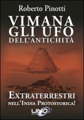 Vimana. Gli UFO dell'antichità. Extraterrestri nell'India protostorica?