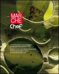 Marche chef. Oli monovarietali e vini marchigiani protagonisti dei piatti di 100 chef. Ediz. italiana e inglese