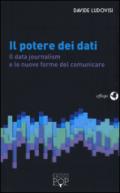 Il potere dei dati. Il data journalism e le nuove forme del comunicare