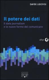 Il potere dei dati. Il data journalism e le nuove forme del comunicare