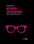 No music on weekends. Storia di parte della new wave