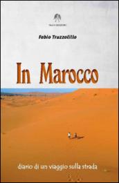 In Marocco. Diario di un viaggio sulla strada