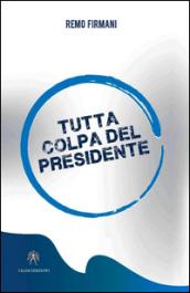 Tutta colpa del presidente