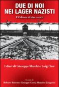 Due di noi nei lager nazisti. L'odissea di due giovani deportati. I diari di Giuseppe Marchi e Luigi Tosi