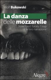 La danza delle mozzarelle: Slow food, Eataly, Coop e la loro narrazione (Tempi moderni)