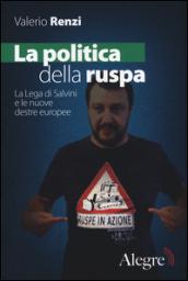 La politica della ruspa. La lega di Salvini e le nuove destre europee