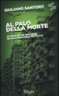 Al palo della morte. Storia di un omicidio in una periferia meticcia