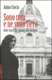 Sono rom e ne sono fiera: Dalle baracche romane alla Sorbona (Scritture resistenti)