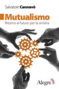 Mutualismo. Ritorno al futuro per la sinistra