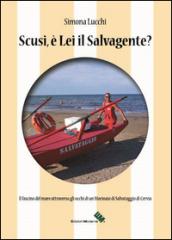 Scusi, è lei il salvagente? Il fascino del mare attraverso gli occhi di un marinaio di salvataggio di Cervia