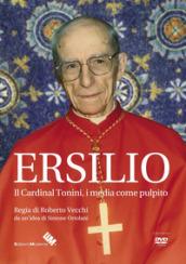 Ersilio. Il Cardinal Tonini, i media come pulpito. DVD