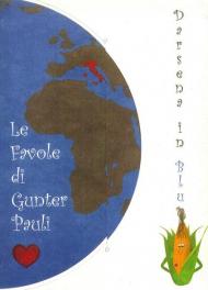 Le favole di Gunter Pauli. Darsena in blu. Sezione mais. Ediz. italiana e inglese. Con raccoglitore