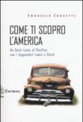 Come ti scopro l'America. Da Sant Louis al Pacifico con i leggendari Lewis e Clark