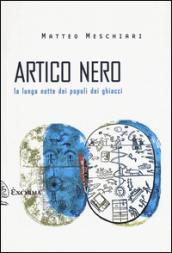 Artico nero: La lunga notte dei popoli dei ghiacci (Scritti Traversi)