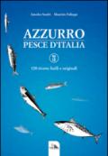 Azzurro, pesce d'Italia. 120 ricette facili e originali