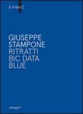 Giuseppe Stampone. Ritratti bic data blue. Ediz. italiana e inglese