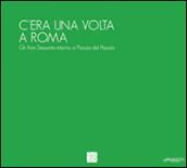 C'era una volta a Roma. Gli anni Sessanta attorno a piazza del Popolo. Ediz. multilingue