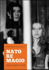 Nato re Magio. Storia di arte e di vita. Ediz. multilingue a