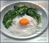 Bye bye blues Mondello. La cucina incontra l'artista Primo Vanadia. Ediz. italiana e inglese