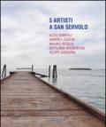 5 artisti a San Servolo. Aldo Damioli, Andrea Zucchi, Mauro Reggio, Svitlana Grebenyuk, Felipe Cardena. Ediz. italiana e inglese