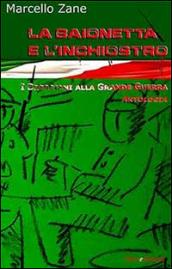 La baionetta e l'inchiostro. I bresciani alla grande guerra