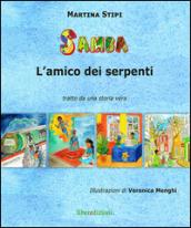 Samba l'amico dei serpenti. Tratto da una storia vera