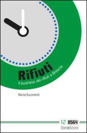 Rifiuti. Il business dei rifiuti a Brescia