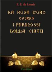 La Rosa d'Oro ovvero i paradossi della virtù