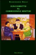 Scaccomatto al commissario Martini