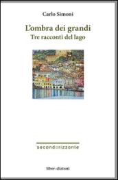 L'ombra dei grandi. Tre racconti del lago