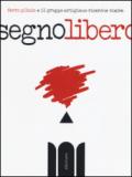 Segno libero. Ediz. illustrata: 1