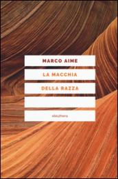 La macchia della razza. Storie di ordinaria discriminazione