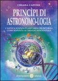 Principi di astronomo-logia. L'antica scienza planetaria che ritorna come risposta al disagio esistenziale