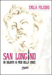 San Longino. Un soldato ai piedi della croce