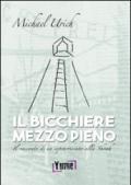 Il bicchiere mezzo pieno. Il racconto di un sopravvissuto alla Shoah