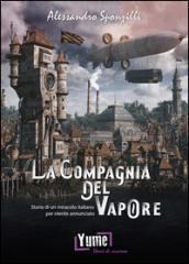 La compagnia del vapore. Storia di un miracolo italiano per niente annunciato