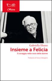 Insieme a Felicia. Il coraggio nella voce delle donne