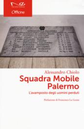 SQUADRA MOBILE PALERMO. L'AVAMPOSTO DEGLI UOMINI PERDUTI