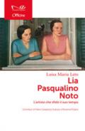 LIA PASQUALINO NOTO. L'ARTISTA CHE SFIDO' IL SUO TEMPO