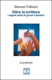 Oltre la scrittura. I segreti celati di grandi e bambini