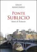 Ponte Sublicio. Storie di Testaccio