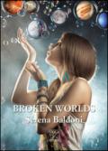 Broken worlds. Ediz. italiana