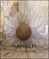 Mainolfi. Il sole e altre storie. Catalogo della mostra (Molfetta, giugno-settembre 2014). Ediz. multilingue