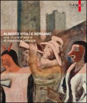 Alberto Vitali e Bergamo. Una storia d'arte e di nascosta bellezza. Ediz. illustrata