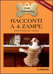 Racconti a 4 zampe. Storie di amicizia e fedeltà