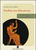 Penelope non abita più qui. Il corpo dell'assenza nel cuore dell'ombra