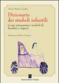 Dizionario dei simboli infantili. Come interpretare i simboli di bambini e ragazzi